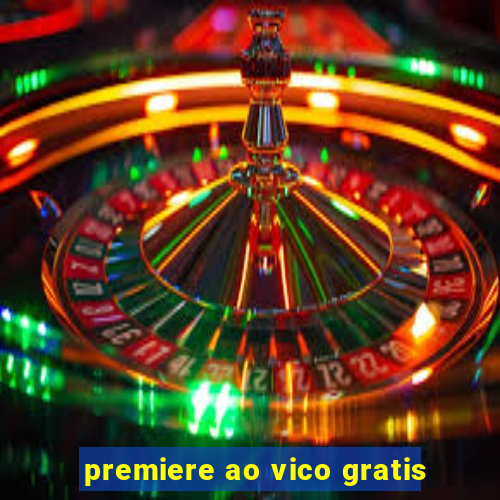 premiere ao vico gratis